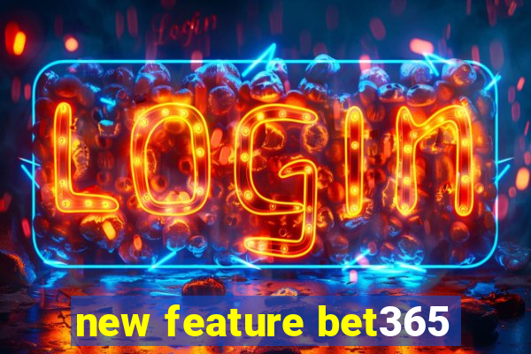 new feature bet365